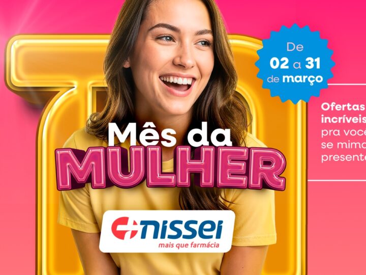 Semana da Mulher: Farmácias Nissei trazem descontos de até 70% em todos os setores das lojas